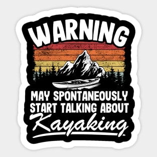 Warning May Talk About Kayaking Kayak Lover Funny Gift Sticker